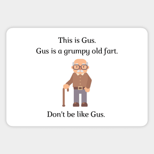 Don't be like Gus! Magnet